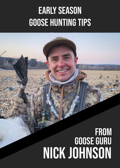 Nick Johnson's Early Goose Tips and Tricks!